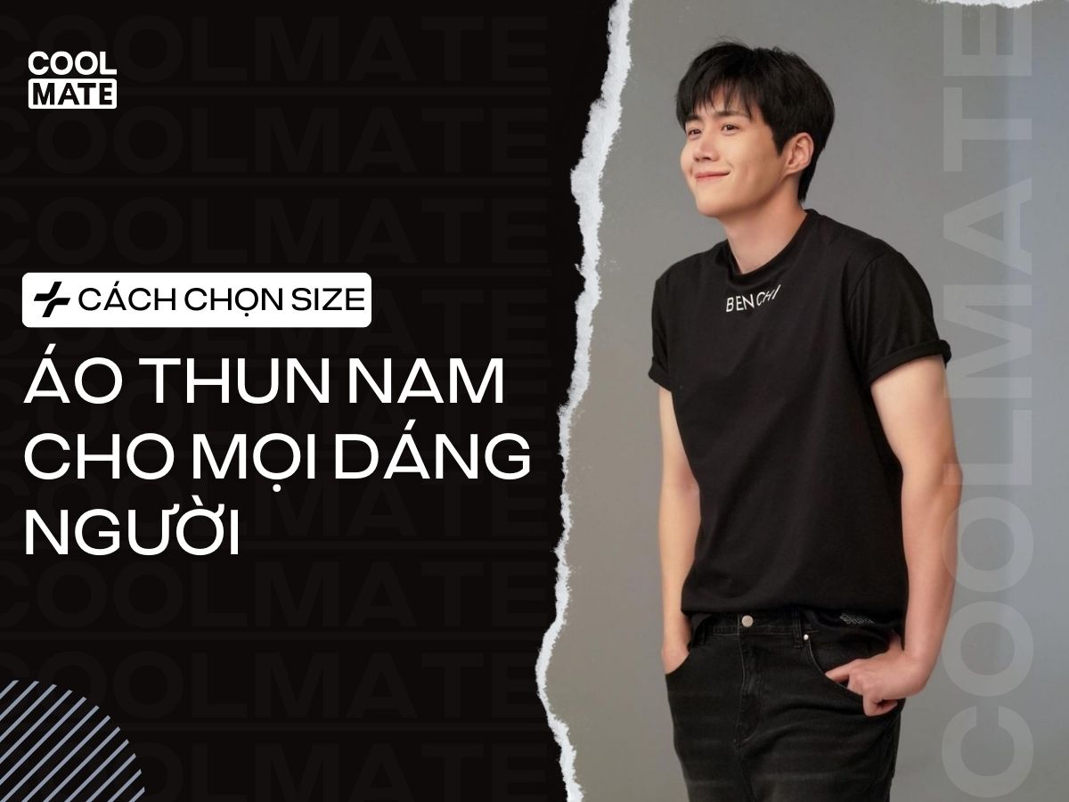 Cách Chọn Size Áo Thun Nam Chuẩn: Bảng Size & Mẹo Đo