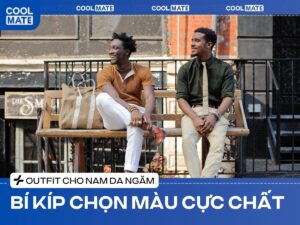 Nam da đen nên mặc áo màu gì? 8 màu tôn da và cách phối đồ A-Z