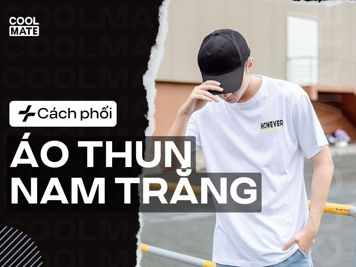 20+ Cách Phối Đồ Với Áo Thun Trắng Nam Năng Động, Lịch Lãm 2025